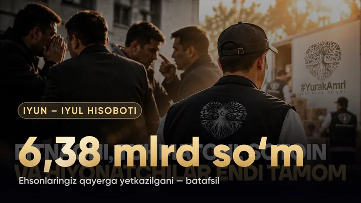 Iyun – Iyul 2026 hisoboti — 6,38 mlrd so'm